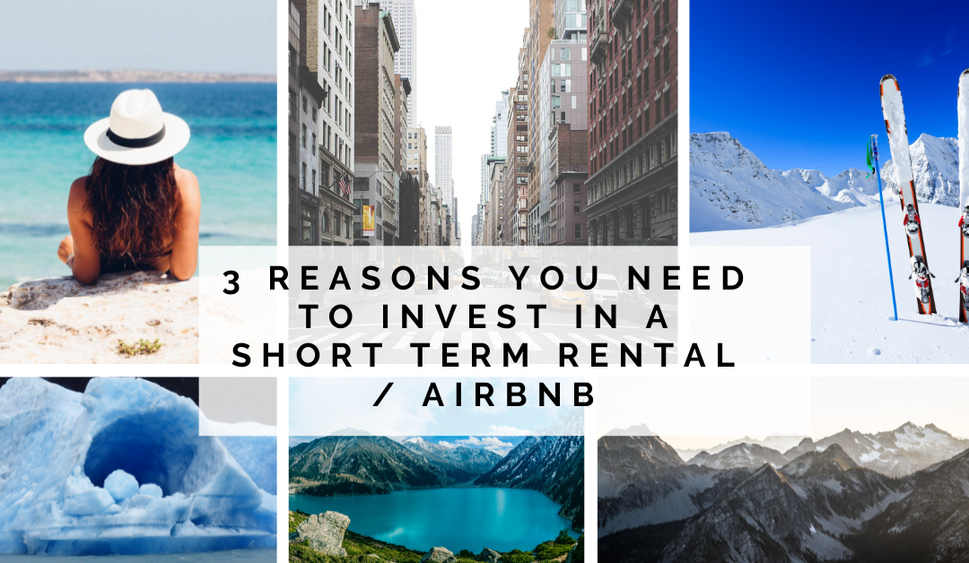 3 Reasons you Need to Invest in a Short Term Rental / Airbnb